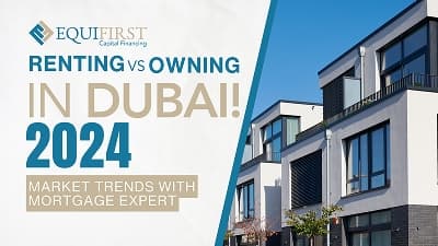 Renting vs. Owning in UAE: 2024 Market Trends with Mortgage Expert